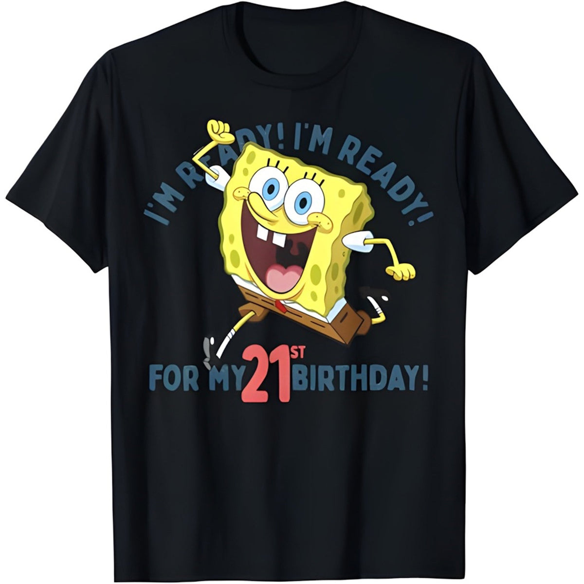 Nickelodeon SpongeBob SquarePants Ready For My 21st Birthday T-Shirt